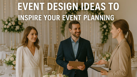 Event Design Ideas to Inspire Your Event Planning