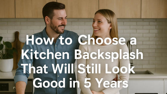 How to Choose a Kitchen Backsplash That Will Still Look Good in 5 Years