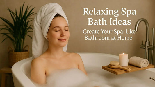 Relaxing Spa Bath Ideas: Create Your Spa-Like Bathroom at Home