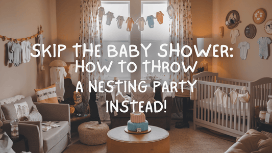Skip the Baby Shower: How to Throw a Nesting Party Instead!