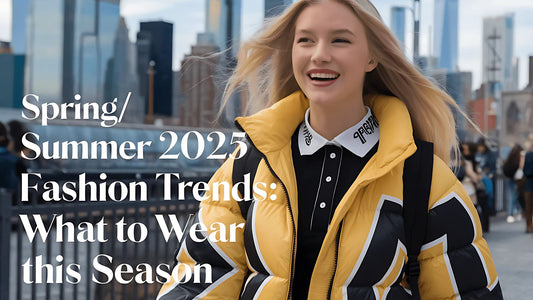 Spring/Summer 2025 Fashion Trends: What to Wear This Season