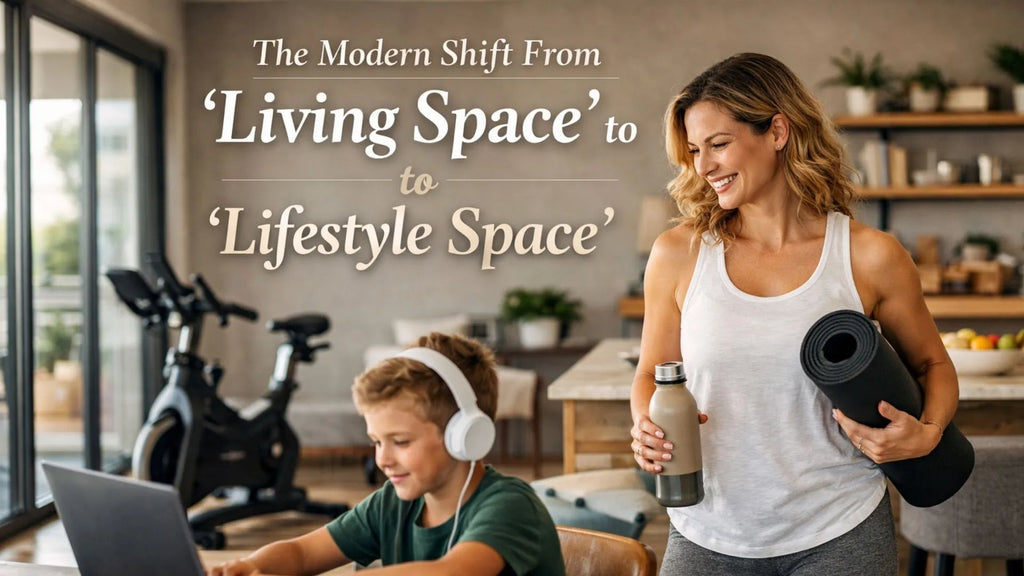 The Modern Shift From ‘Living Space’ to ‘Lifestyle Space’